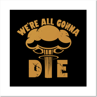 Funny Nuclear War Doomsday Retro Vintage Death Anti-War Slogan Meme Posters and Art